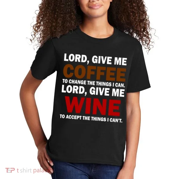 Lord Give Me Coffee Wine Kids T-Shirt
