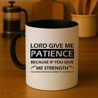 Lord Give Me Patience Coffee Mug thumb 4