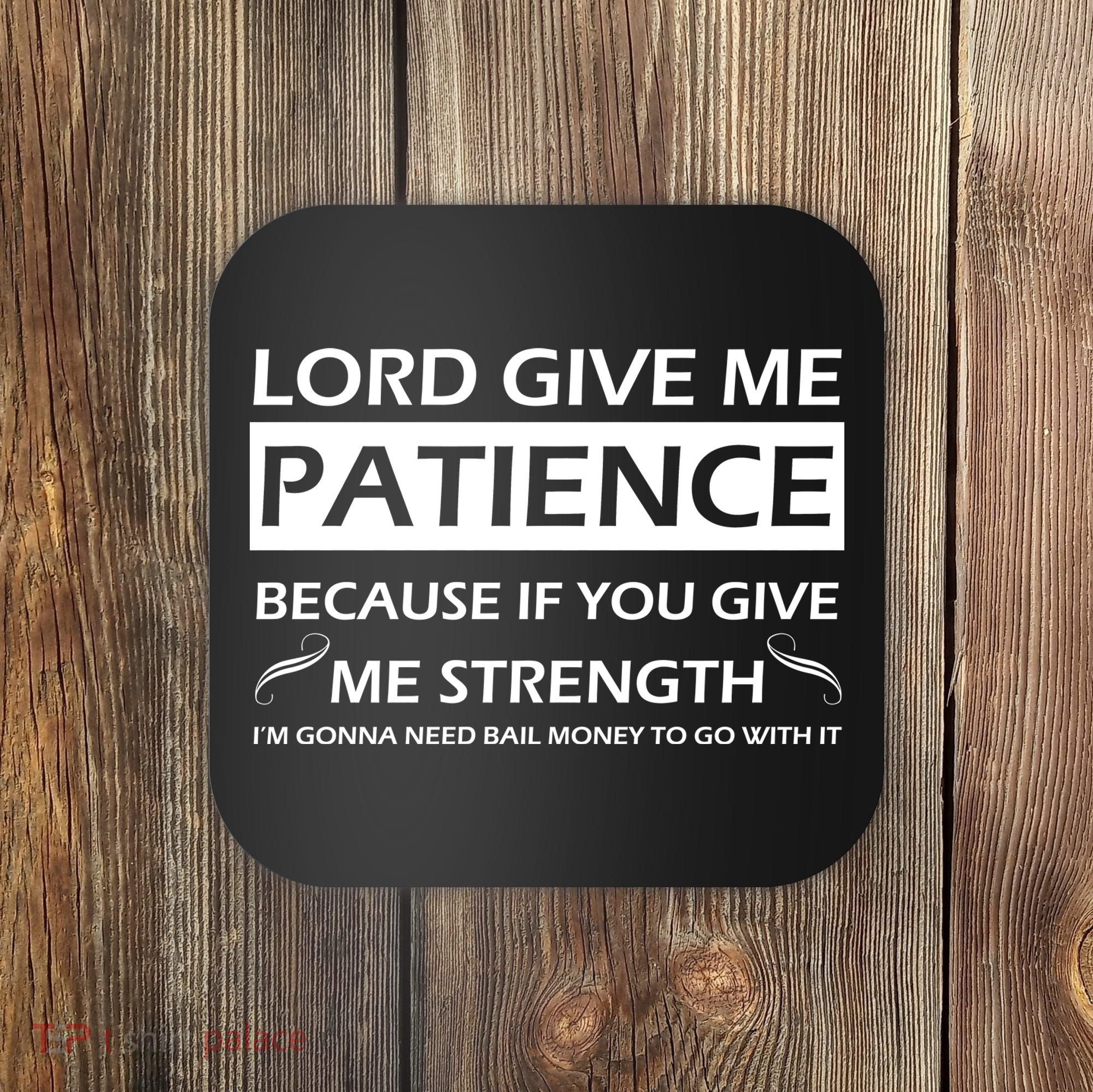 Lord Give Me Patience Coaster