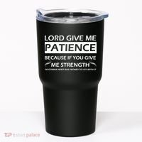 Lord Give Me Patience Tumbler thumb 0