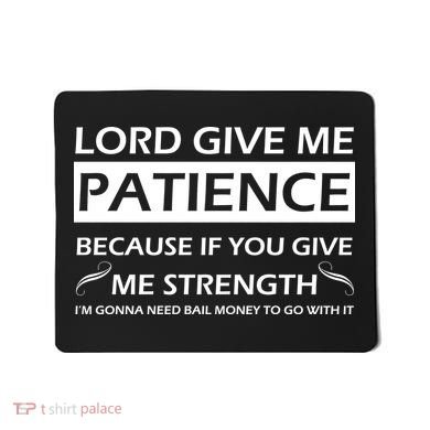 Lord Give Me Patience Mousepad