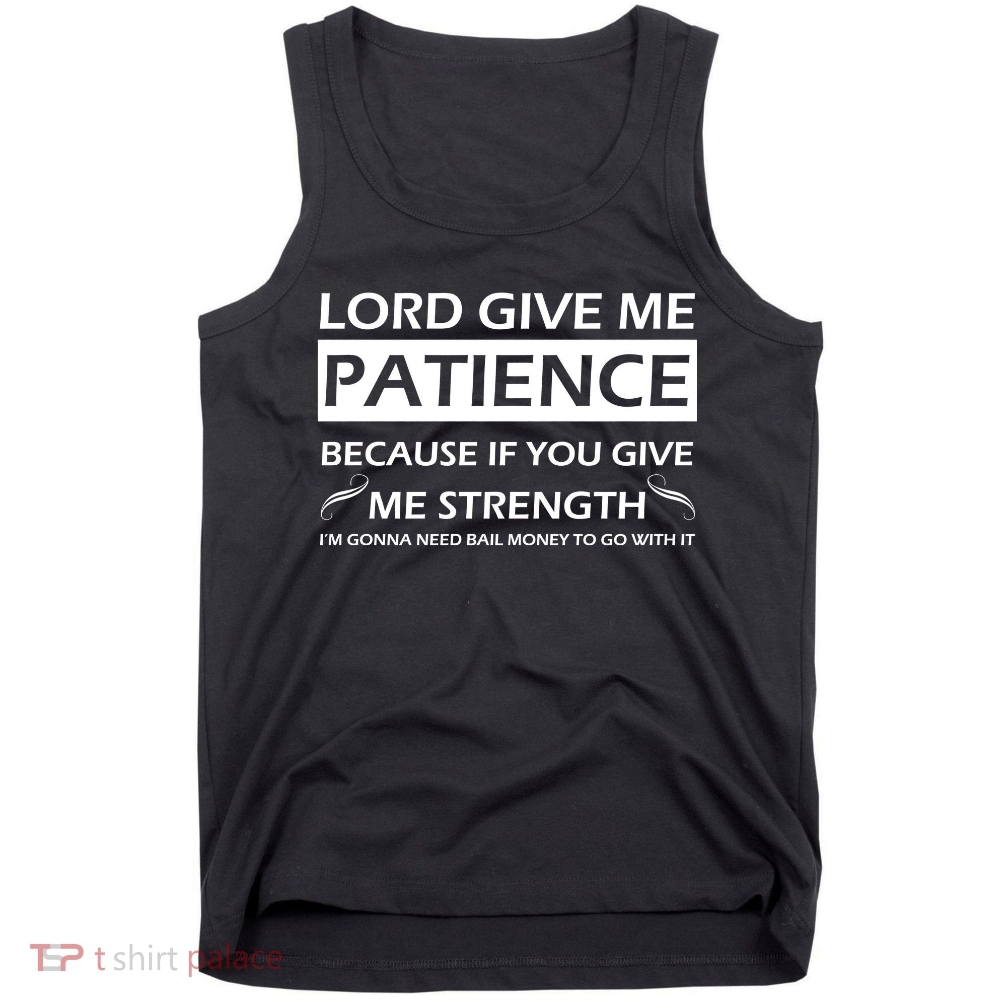 Lord Give Me Patience Tank Top