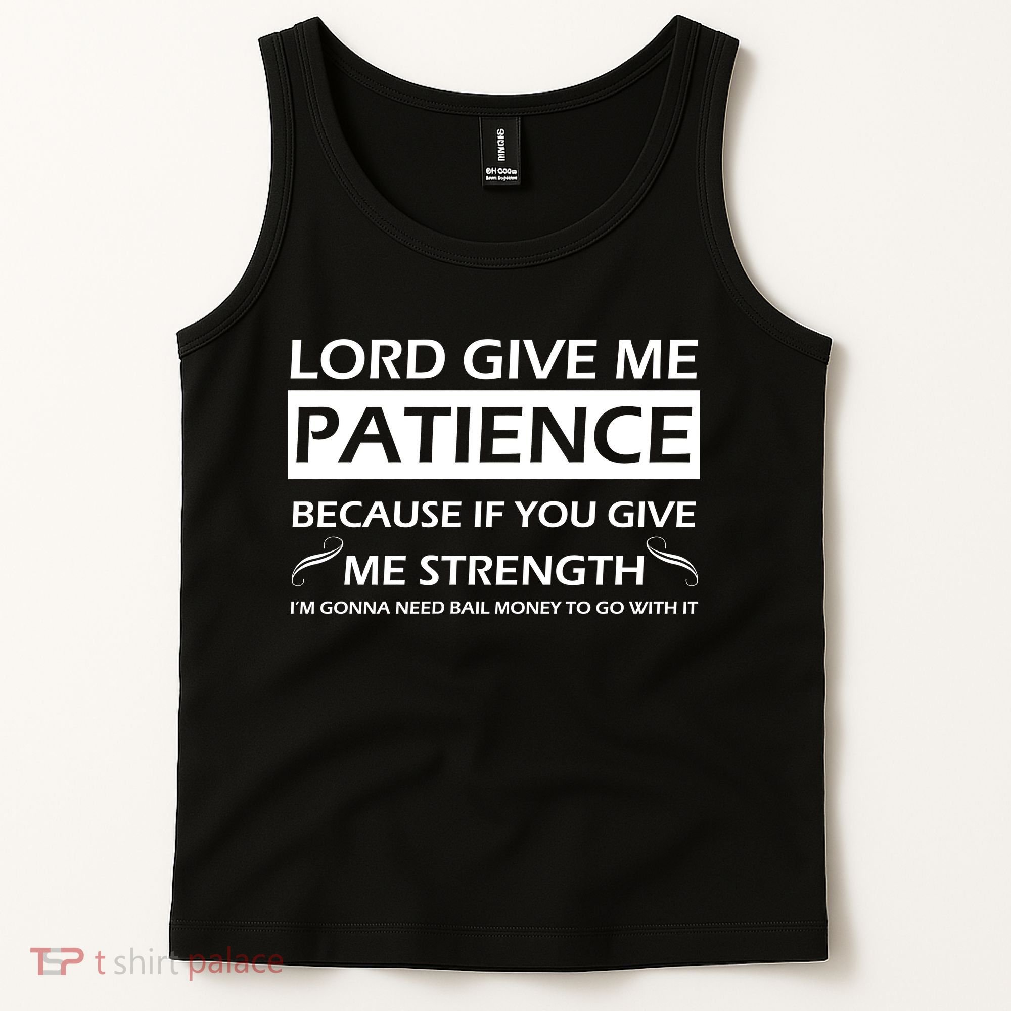 Lord Give Me Patience Tank Top