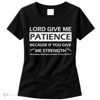 Lord Give Me Patience Women's T-Shirt thumb 0