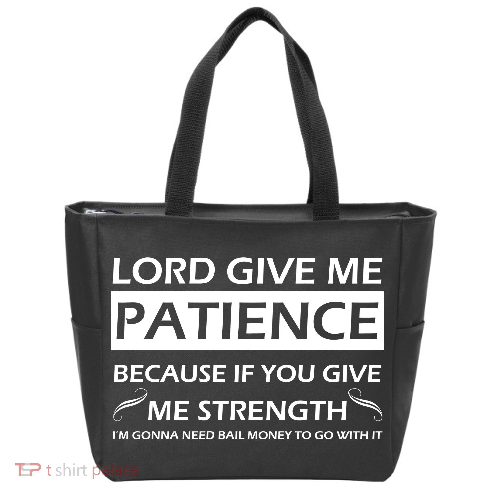 Lord Give Me Patience Tote Bag
