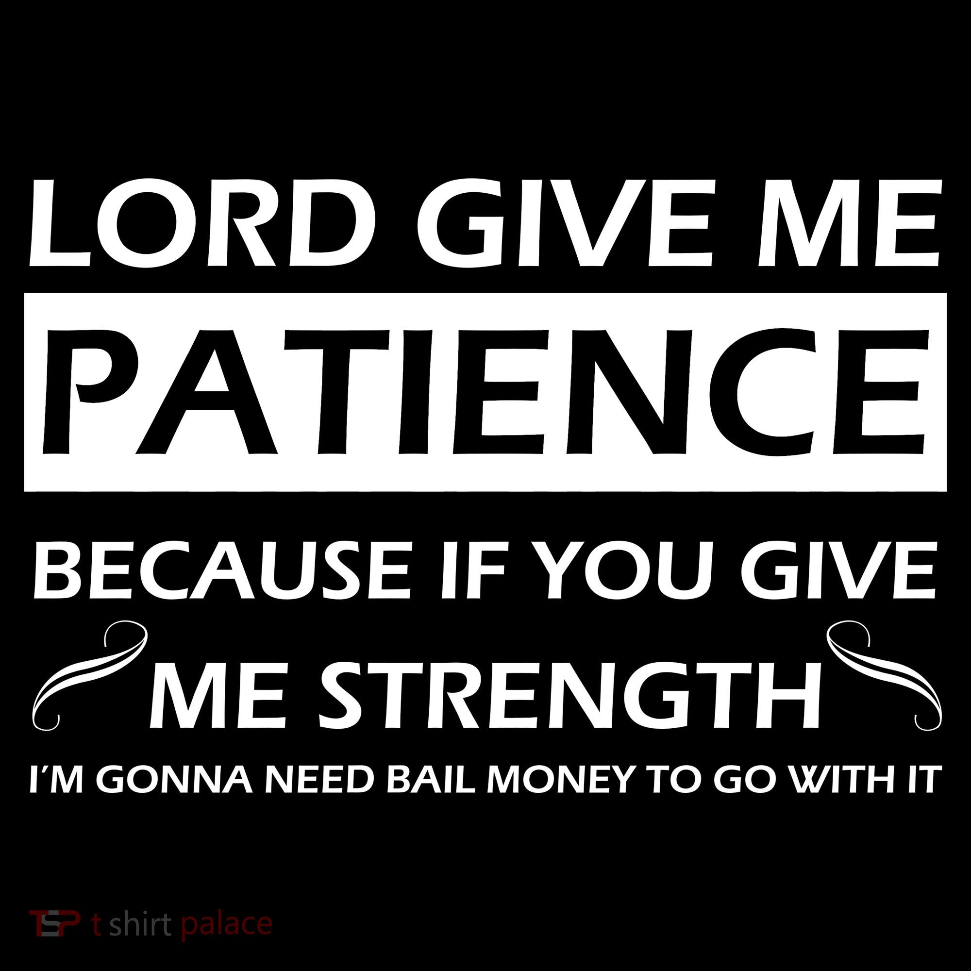 Lord Give Me Patience Tote Bag