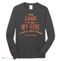 Lord Is On My Side Psalm 118:6 Long Sleeve Shirt thumb 0