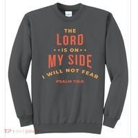 Lord Is On My Side Psalm 118:6 Sweatshirt thumb 0