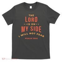 Lord Is On My Side Psalm 118:6 T-Shirt thumb 0