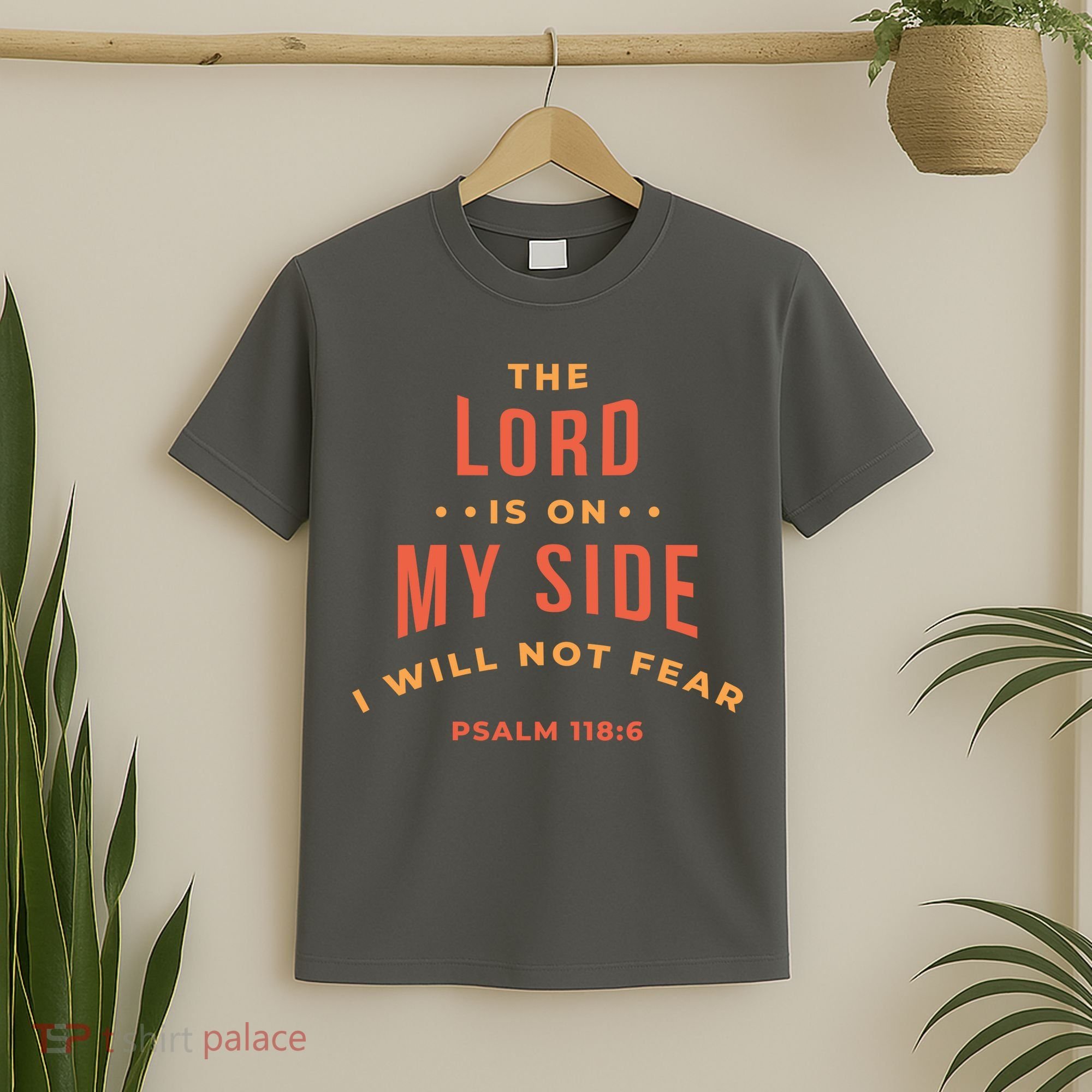 Lord Is On My Side Psalm 118:6 T-Shirt