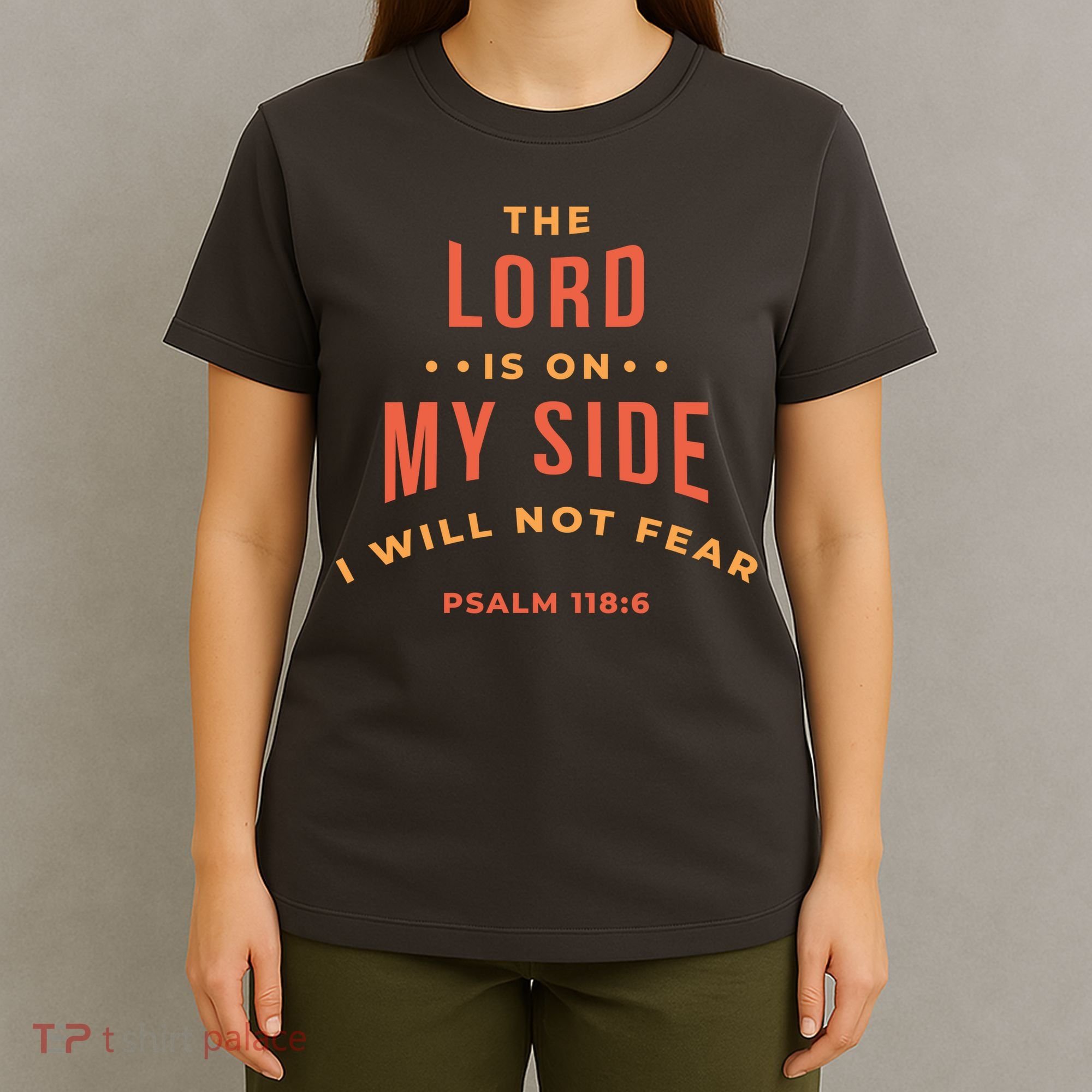 Lord Is On My Side Psalm 118:6 T-Shirt