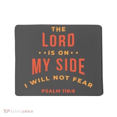 Lord Is On My Side Psalm 118:6 Mousepad