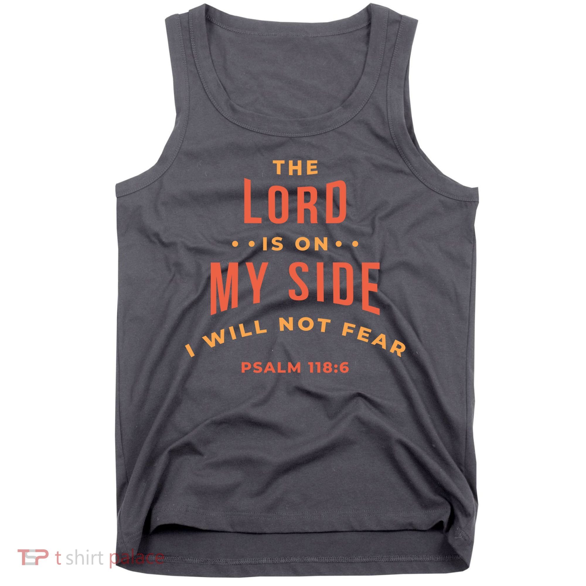 Lord Is On My Side Psalm 118:6 Tank Top