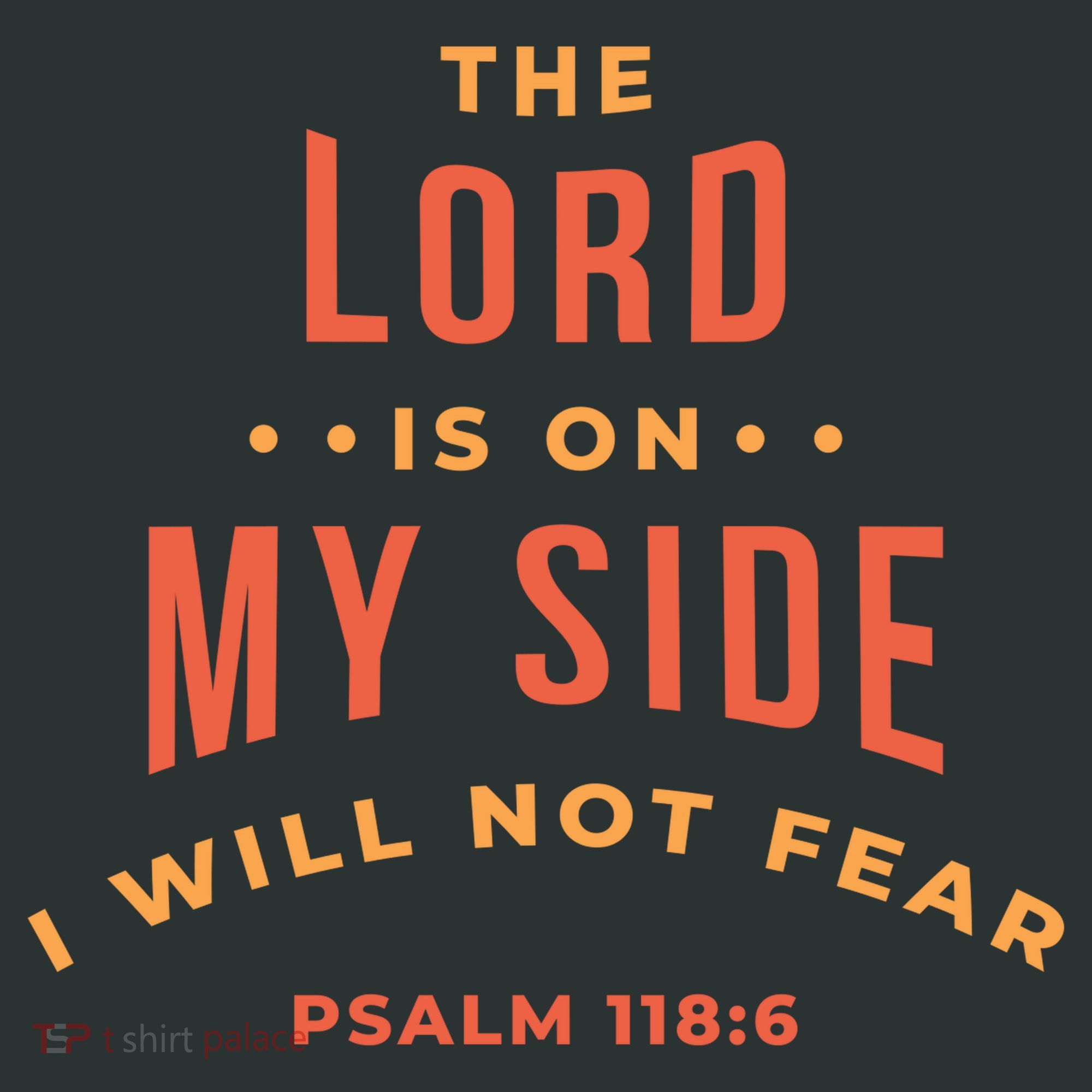 Lord Is On My Side Psalm 118:6 Toddler T-Shirt