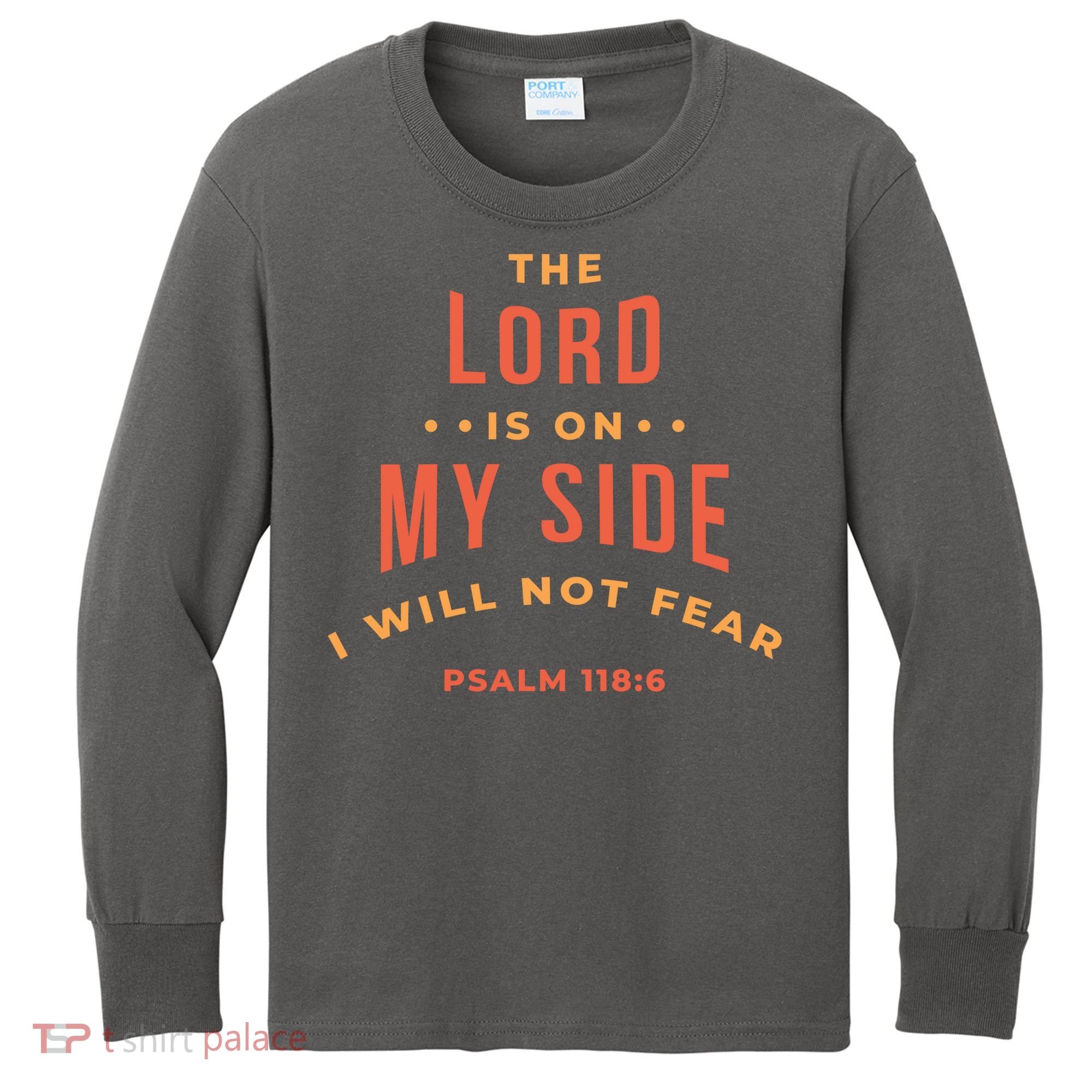 Lord Is On My Side Psalm 118:6 Kids Long Sleeve Shirt