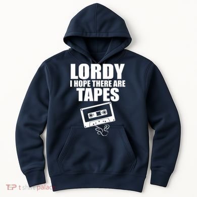 Lordy I Hope There Are Tapes Comey Catchphrase Hoodie