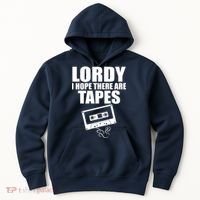 Lordy I Hope There Are Tapes Comey Catchphrase Hoodie thumb 0
