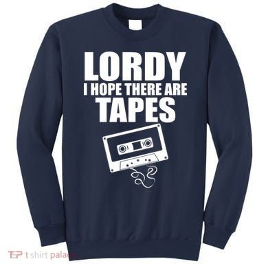 Lordy I Hope There Are Tapes Comey Catchphrase Sweatshirt