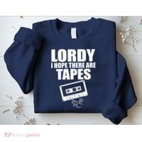 Lordy I Hope There Are Tapes Comey Catchphrase Sweatshirt thumb 2