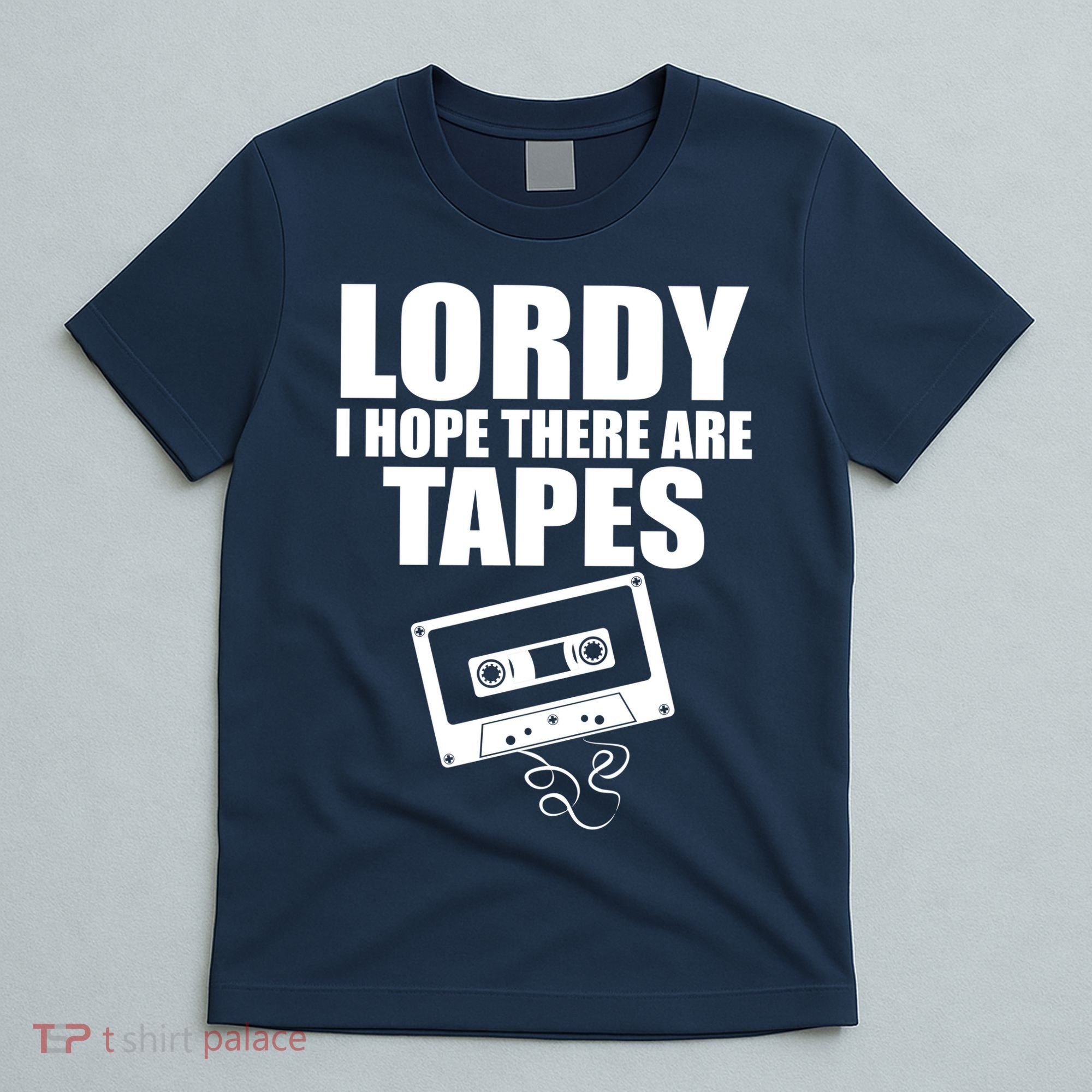 Lordy I Hope There Are Tapes Comey Catchphrase T-Shirt