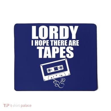 Lordy I Hope There Are Tapes Comey Catchphrase Mousepad