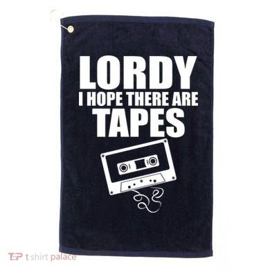 Lordy I Hope There Are Tapes Comey Catchphrase Golf Towel