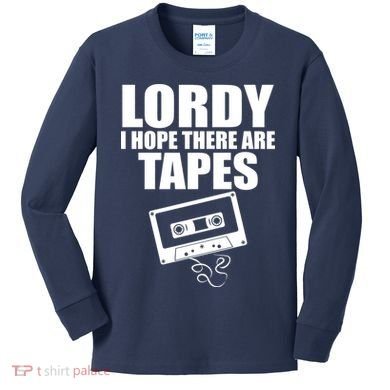 Lordy I Hope There Are Tapes Comey Catchphrase Kids Long Sleeve Shirt