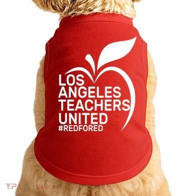 Los Angeles Teachers United Red For Ed Doggie Tank