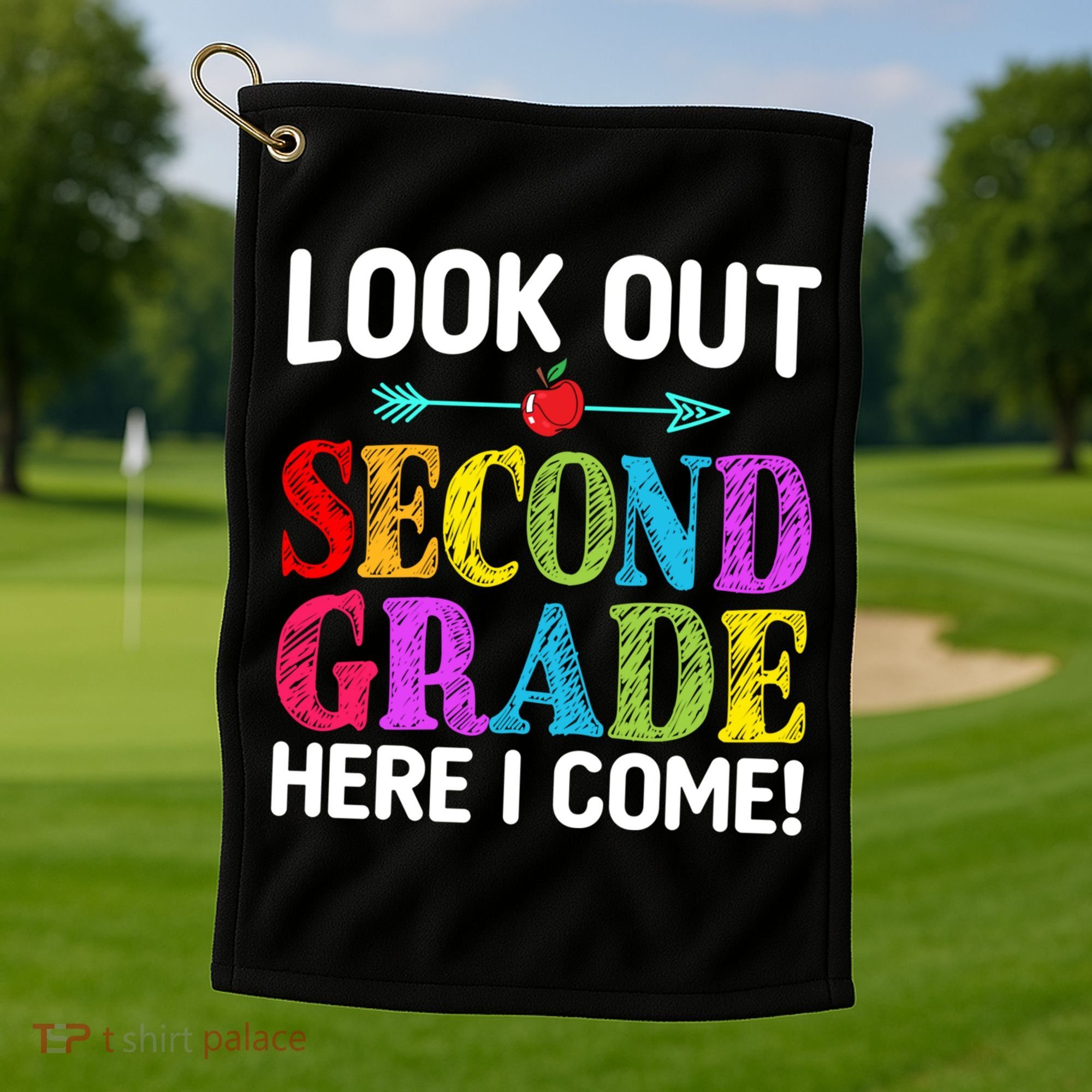 Look Out Second Grade Here I Come First Day Back To School Gift Golf Towel