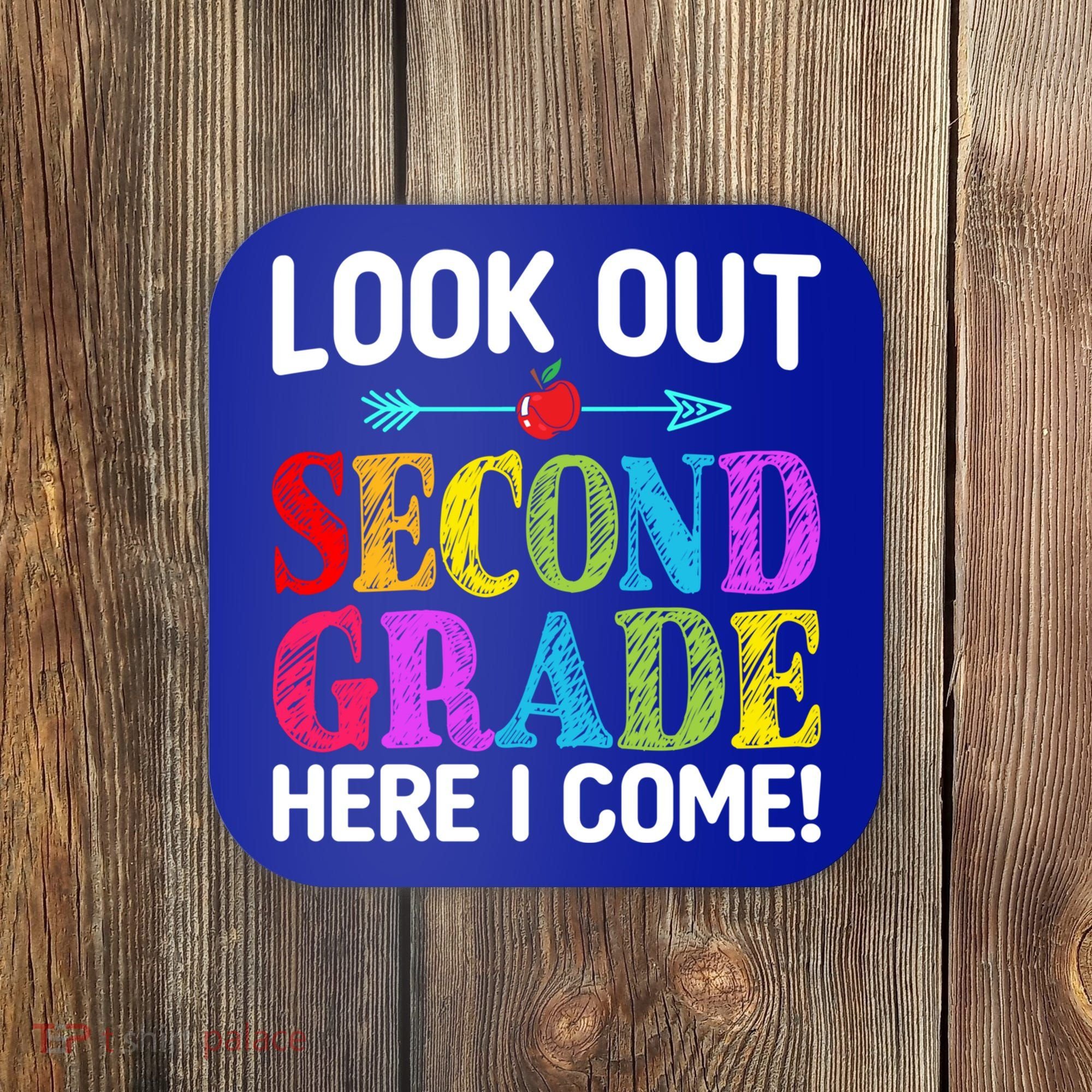 Look Out Second Grade Here I Come First Day Back To School Gift Coaster