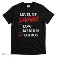 Level Of Savage Taurus Funny Zodiac Queen King Girl T-Shirt thumb 0