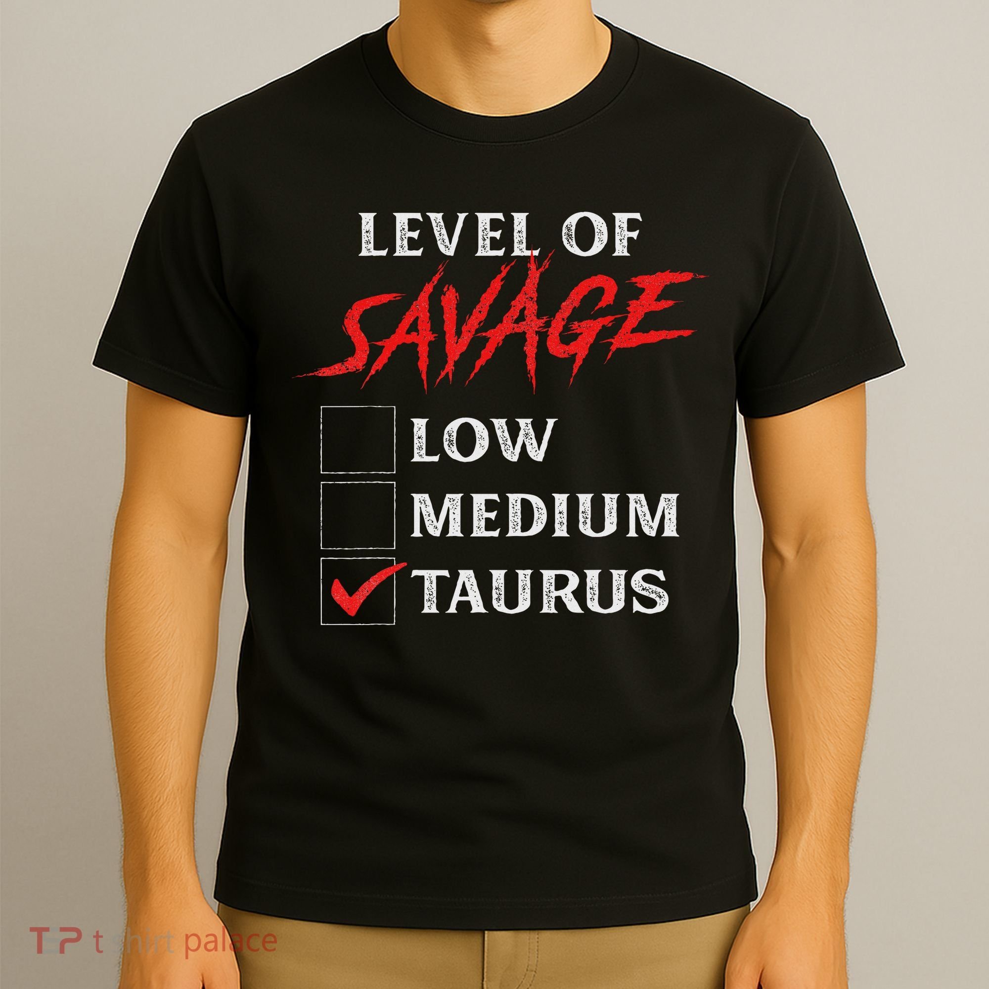Level Of Savage Taurus Funny Zodiac Queen King Girl T-Shirt