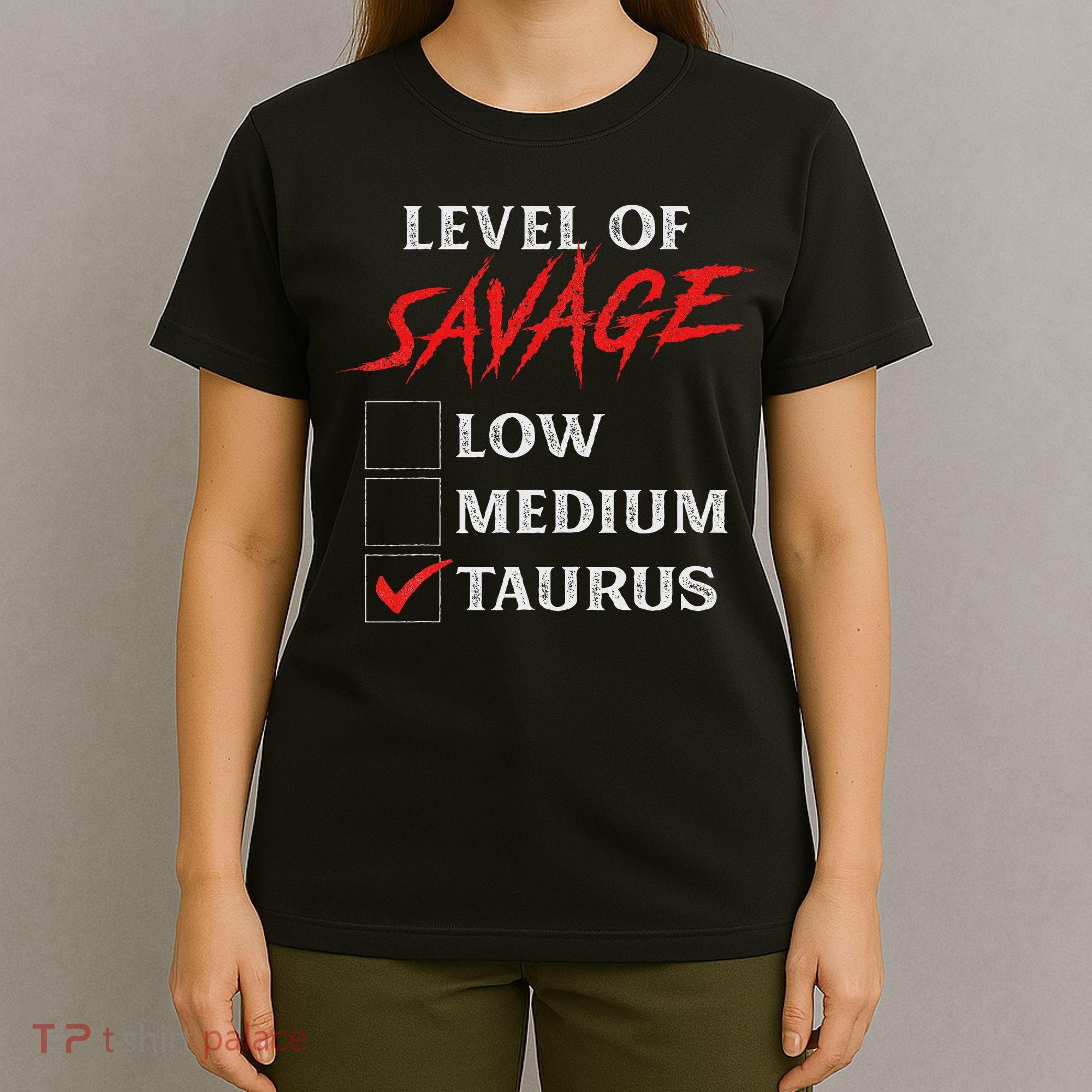 Level Of Savage Taurus Funny Zodiac Queen King Girl T-Shirt