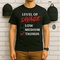 Level Of Savage Taurus Funny Zodiac Queen King Girl T-Shirt thumb 6