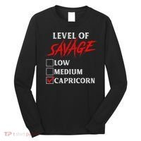Level Of Savage Capricorn Funny Zodiac Queen King Long Sleeve Shirt thumb 0
