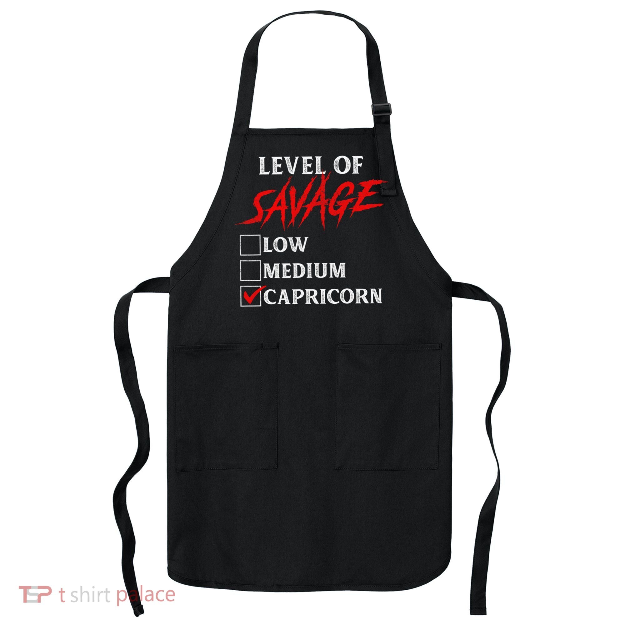 Level Of Savage Capricorn Funny Zodiac Queen King Apron