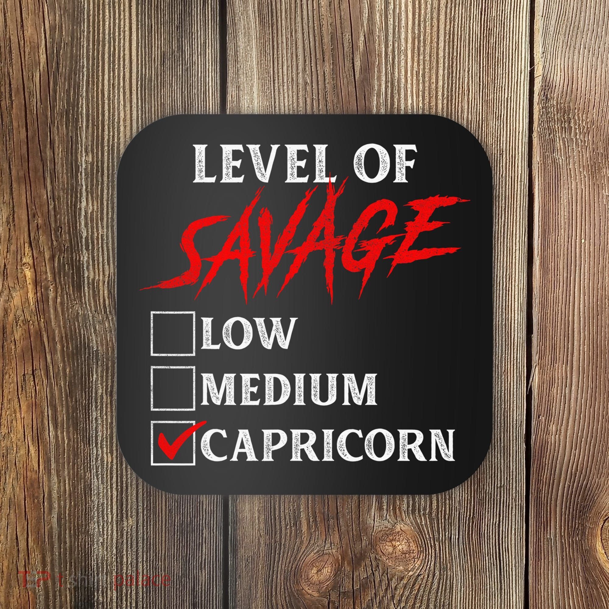 Level Of Savage Capricorn Funny Zodiac Queen King Coaster
