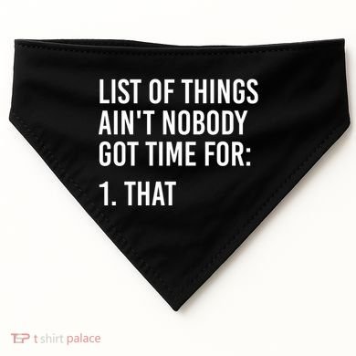 List Of Things AinT Nobody Git Time For That Gift USA-Made Doggie Bandana