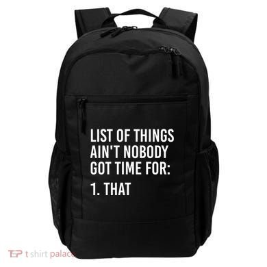 List Of Things AinT Nobody Git Time For That Gift Backpack