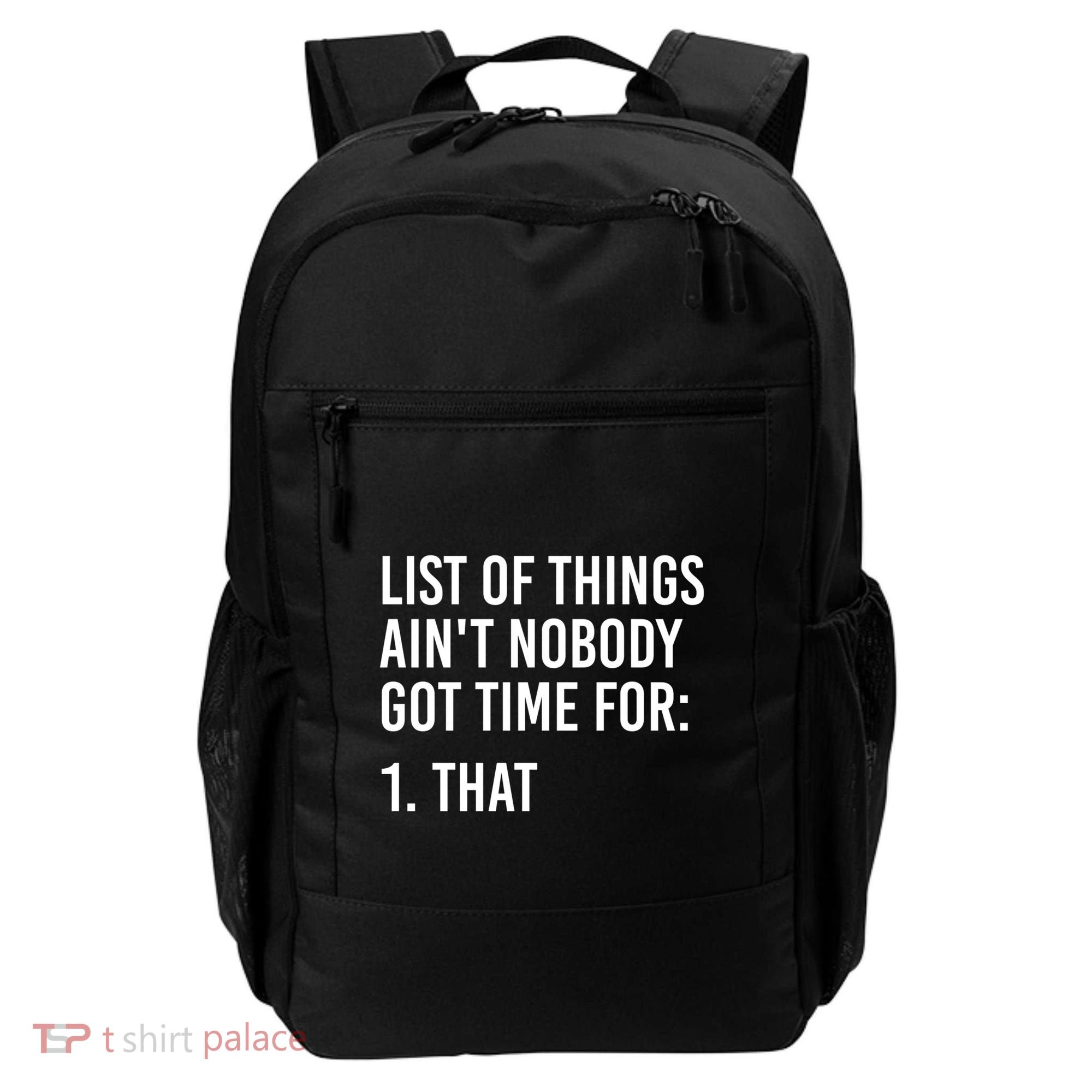 List Of Things AinT Nobody Git Time For That Gift Backpack
