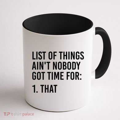 List Of Things AinT Nobody Git Time For That Gift Coffee Mug back
