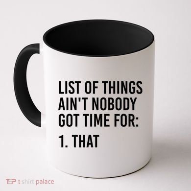 List Of Things AinT Nobody Git Time For That Gift Coffee Mug