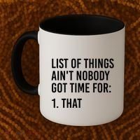 List Of Things AinT Nobody Git Time For That Gift Coffee Mug thumb 2