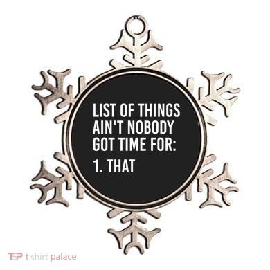 List Of Things AinT Nobody Git Time For That Gift Ornament