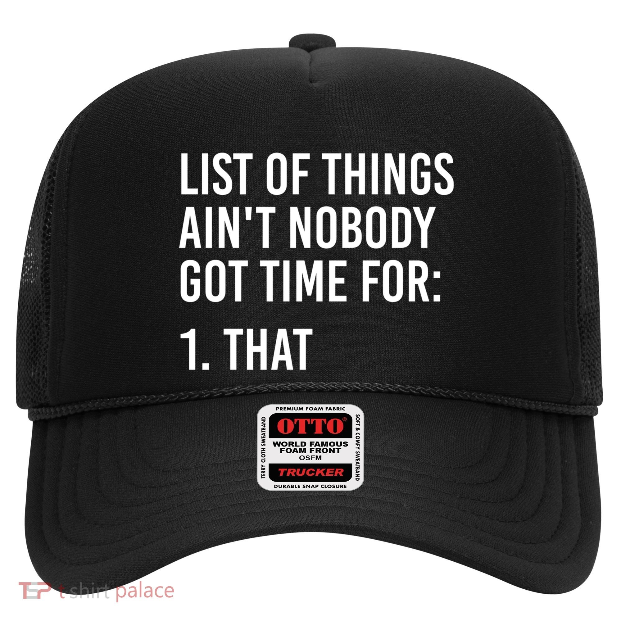 List Of Things AinT Nobody Git Time For That Gift Hat
