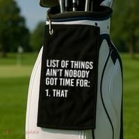 List Of Things AinT Nobody Git Time For That Gift Golf Towel thumb 2