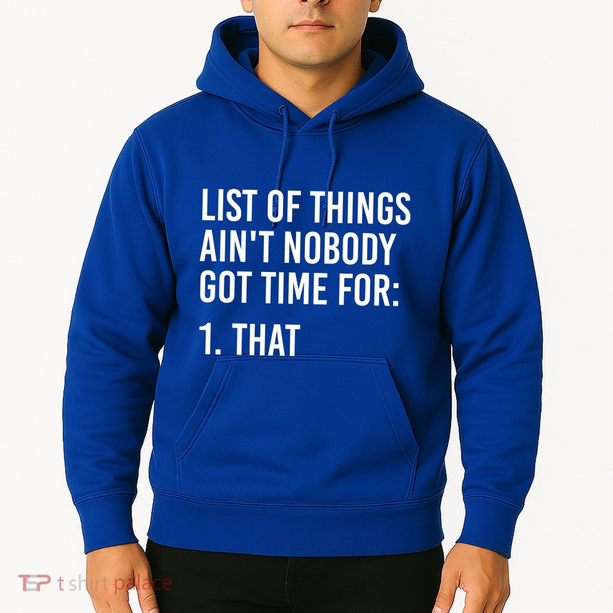 List Of Things AinT Nobody Git Time For That Gift Hoodie