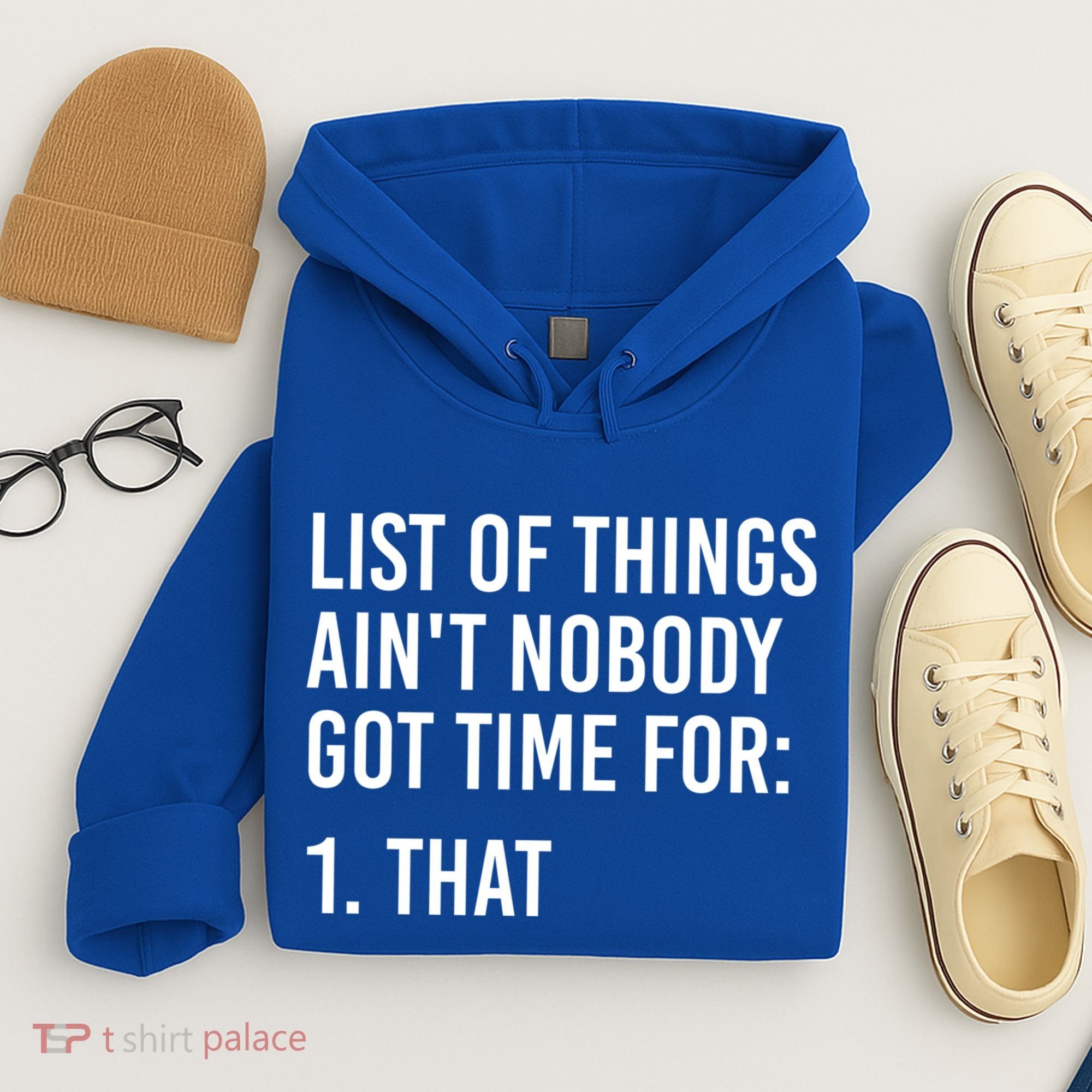 List Of Things AinT Nobody Git Time For That Gift Hoodie