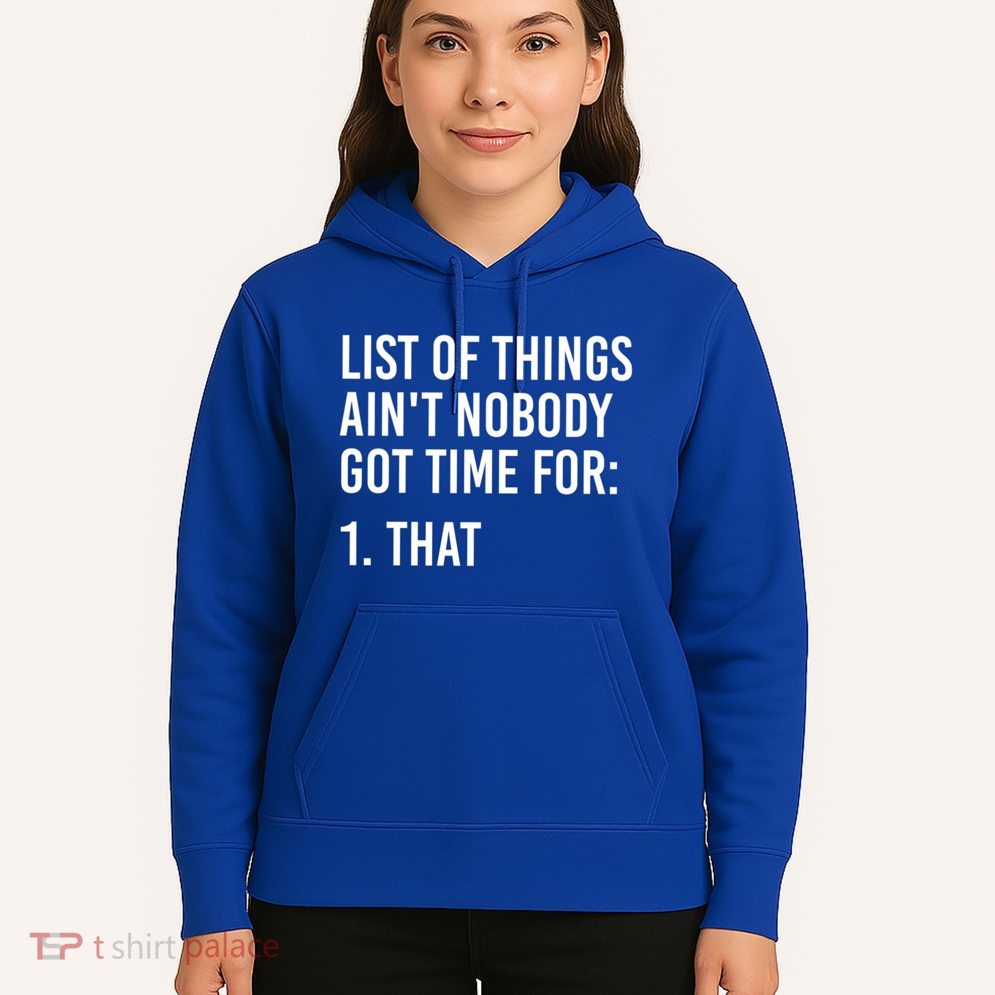 List Of Things AinT Nobody Git Time For That Gift Hoodie