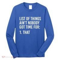 List Of Things AinT Nobody Git Time For That Gift Long Sleeve Shirt thumb 0
